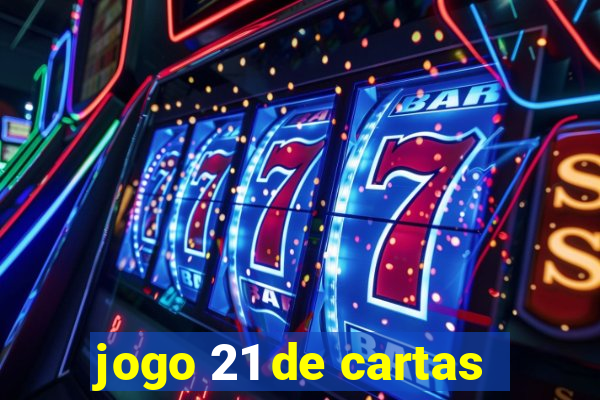 jogo 21 de cartas